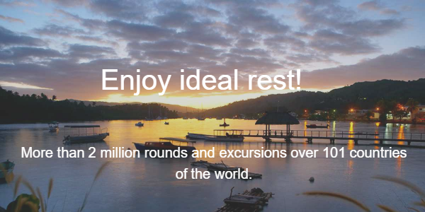 Enjoy ideal rest! More than 2 million rounds and excursions over 101 countries of the world.